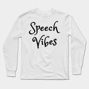 Speech vibes Long Sleeve T-Shirt